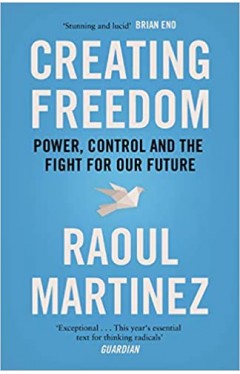Creating Freedom - Power, Control and the Fight for Our Future